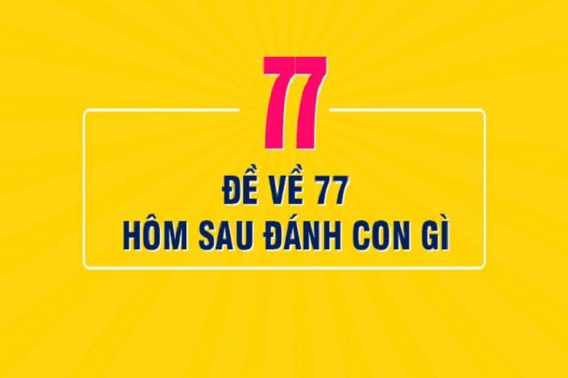 Với lô đề thì con số 77 lại được lựa chọn phù hợp với phong thủy chính là sự phồn vinh của mọi người.